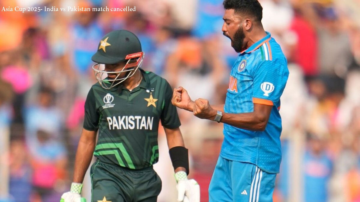 India vs Pakistan match cancelled