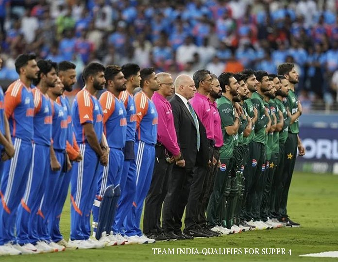 TEAM INDIA QUALIFIES FOR SUPER 4